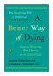 A Better Way of Dying (How to Make the Best Choices at the End of Life) by Jeanne Fitzpatrick, Eileen M. Fitzpatrick, William Colby, 9780143116752