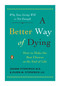 A Better Way of Dying (How to Make the Best Choices at the End of Life) by Jeanne Fitzpatrick, Eileen M. Fitzpatrick, William Colby, 9780143116752