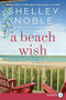 A Beach Wish (A Novel) - 9780062912114 by Shelley Noble, 9780062912114