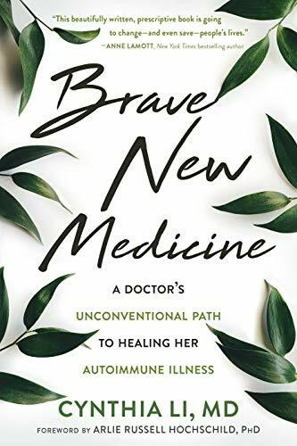 Brave New Medicine (A Doctor's Unconventional Path to Healing Her Autoimmune Illness) by Cynthia Li, Arlie Russell Hochschild, 9781684032051