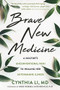 Brave New Medicine (A Doctor's Unconventional Path to Healing Her Autoimmune Illness) by Cynthia Li, Arlie Russell Hochschild, 9781684032051