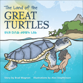 The Land of the Great Turtles (Bilingual Edition) by Brad Wagnon, Alex Stephenson, 9781939053350