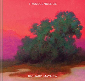 Transcendence ((American Landscape Painting, Painter Richard Mayhew Art Book)) by Richard Mayhew, Mikaela Sardo Lamarche, Andrew Walker, 9781452178905