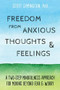 Freedom from Anxious Thoughts and Feelings (A Two-Step Mindfulness Approach for Moving Beyond Fear and Worry) by Scott Symington, 9781684032327