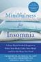 Mindfulness for Insomnia (A Four-Week Guided Program to Relax Your Body, Calm Your Mind, and Get the Sleep You Need) by Catherine Polan Orzech, William H. Moorcroft, Jason C. Ong, 9781684032587