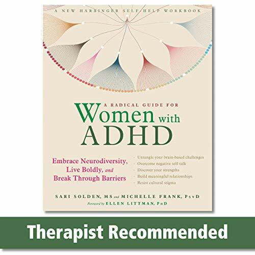 A Radical Guide for Women with ADHD (Embrace Neurodiversity, Live Boldly, and Break Through Barriers) by Sari Solden, Michelle Frank, Ellen Littman, 9781684032617