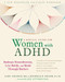 A Radical Guide for Women with ADHD (Embrace Neurodiversity, Live Boldly, and Break Through Barriers) by Sari Solden, Michelle Frank, Ellen Littman, 9781684032617