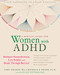 A Radical Guide for Women with ADHD (Embrace Neurodiversity, Live Boldly, and Break Through Barriers) by Sari Solden, Michelle Frank, Ellen Littman, 9781684032617