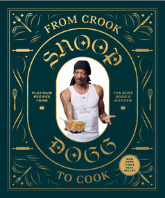 From Crook to Cook (Platinum Recipes from Tha Boss Dogg's Kitchen) by Snoop Dogg, 9781452179612