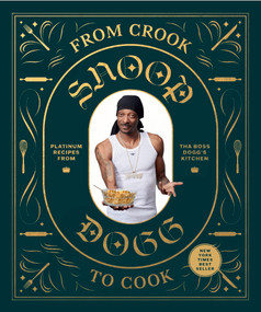 From Crook to Cook (Platinum Recipes from Tha Boss Dogg's Kitchen) by Snoop Dogg, 9781452179612