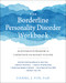 The Borderline Personality Disorder Workbook (An Integrative Program to Understand and Manage Your BPD) by Daniel J. Fox, 9781684032730