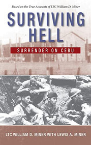 Surviving Hell (Surrender on Cebu) by LTC. William D. Miner, Lewis A. Miner, 9781630264338