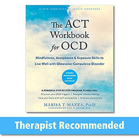 The ACT Workbook for OCD (Mindfulness, Acceptance, and Exposure Skills to Live Well with Obsessive-Compulsive Disorder) by Marisa T. Mazza, Lisa W. Coyne, 9781684032891