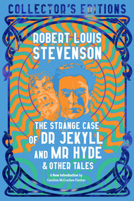The Strange Case of Dr Jekyll and Mr Hyde & Other Tales by Robert Louis Stevenson, Caroline McCracken-Flesher, 9781839644764
