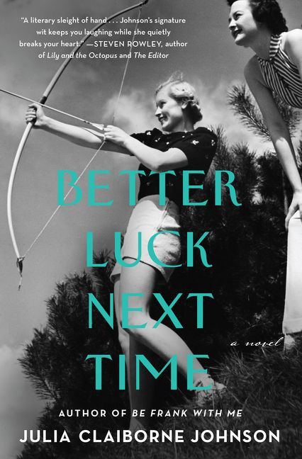 Better Luck Next Time (A Novel) by Julia Claiborne Johnson, 9780062916365