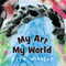 My Art, My World by Rita Winkler, Mark Winkler, Helen Winkler, 9781772602142