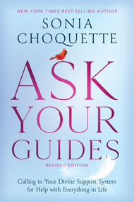 Ask Your Guides (Calling in Your Divine Support System for Help with Everything in Life, Revised Edition) by Sonia Choquette, 9781401961381