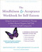 The Mindfulness and Acceptance Workbook for Self-Esteem (Using Acceptance and Commitment Therapy to Move Beyond Negative Self-Talk and Embrace Self-Compassion) by Joe Oliver, Richard Bennett, Russ Harris, 9781684033041