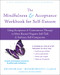 The Mindfulness and Acceptance Workbook for Self-Esteem (Using Acceptance and Commitment Therapy to Move Beyond Negative Self-Talk and Embrace Self-Compassion) by Joe Oliver, Richard Bennett, Russ Harris, 9781684033041