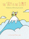 The Sky Is the Limit (A Celebration of All the Things You Can Do (Graduation Book for Kids, Preschool Graduation Gift, Toddler Book)) by Lisa Swerling, Ralph Lazar, 9781452179827