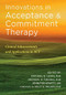 Innovations in Acceptance and Commitment Therapy (Clinical Advancements and Applications in ACT) by Michael E. Levin, Michael P. Twohig, Jennifer Krafft, Kelly G. Wilson, 9781684033102
