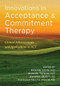 Innovations in Acceptance and Commitment Therapy (Clinical Advancements and Applications in ACT) by Michael E. Levin, Michael P. Twohig, Jennifer Krafft, Kelly G. Wilson, 9781684033102