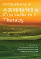 Innovations in Acceptance and Commitment Therapy (Clinical Advancements and Applications in ACT) by Michael E. Levin, Michael P. Twohig, Jennifer Krafft, Kelly G. Wilson, 9781684033102