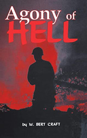 The Agony of Hell - 9781681621258 by W. Bert Craft, 9781681621258