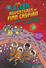 The Alien Adventures of Finn Caspian #4: Journey to the Center of That Thing - 9780062932242 by Jonathan Messinger, Aleksei Bitskoff, 9780062932242