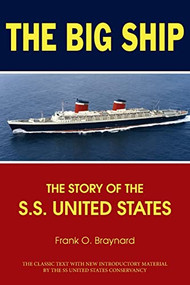 The Big Ship (The Story of the S.S. United States) - 9781596527645 by Frank O. Braynard, 9781596527645