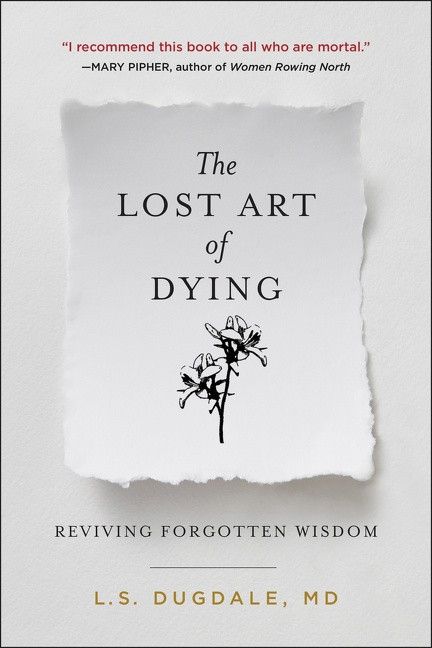 The Lost Art of Dying (Reviving Forgotten Wisdom) - 9780062932648 by L.S. Dugdale, 9780062932648