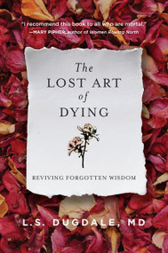 The Lost Art of Dying (Reviving Forgotten Wisdom) - 9780062932648 by L.S. Dugdale, 9780062932648