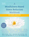 A Mindfulness-Based Stress Reduction Workbook by Bob Stahl, Elisha Goldstein, Jon Kabat-Zinn, Saki Santorelli, 9781684033553