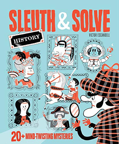 Sleuth & Solve (20+ Mind-Twisting Mysteries) by Ana Gallo, Victor Escandell, 9781452180076