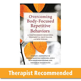 Overcoming Body-Focused Repetitive Behaviors (A Comprehensive Behavioral Treatment for Hair Pulling and Skin Picking) by Charles S. Mansueto, Sherrie Mansfield Vavrichek, Ruth Goldfinger Golomb, Jennifer Raikes, 9781684033645