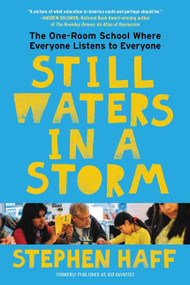 Still Waters in a Storm (The One-Room School Where Everyone Listens to Everyone) - 9780062934079 by Stephen Haff, 9780062934079
