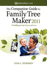 The Companion Guide to Family Tree Maker 2011 by Tana L. Pedersen, 9781630264444