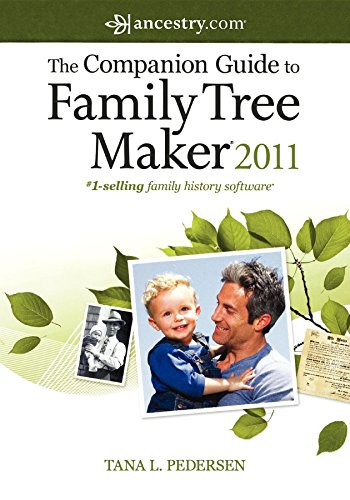 The Companion Guide to Family Tree Maker 2011 by Tana L. Pedersen, 9781630264444