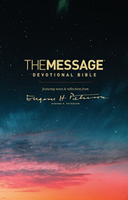 The Message Devotional Bible (Softcover) (Featuring Notes and Reflections from Eugene H. Peterson) by Eugene H. Peterson, 9781631468230