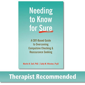 Needing to Know for Sure (A CBT-Based Guide to Overcoming Compulsive Checking and Reassurance Seeking) by Martin N. Seif, Sally M. Winston, 9781684033706