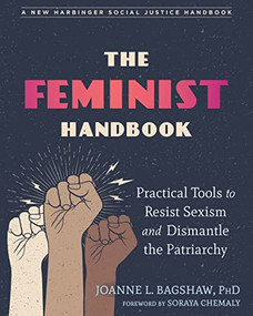 The Feminist Handbook (Practical Tools to Resist Sexism and Dismantle the Patriarchy) by Joanne L. Bagshaw, Soraya Chemaly, 9781684033805