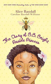 The Diary of B. B. Bright, Possible Princess by Alice Randall, Caroline Randall Williams, Shadra Strickland, 9781618580153