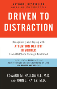 Driven to Distraction (Revised) (Recognizing and Coping with Attention Deficit Disorder) by Edward M. Hallowell, M.D., John J. Ratey, M.D., 9780307743152