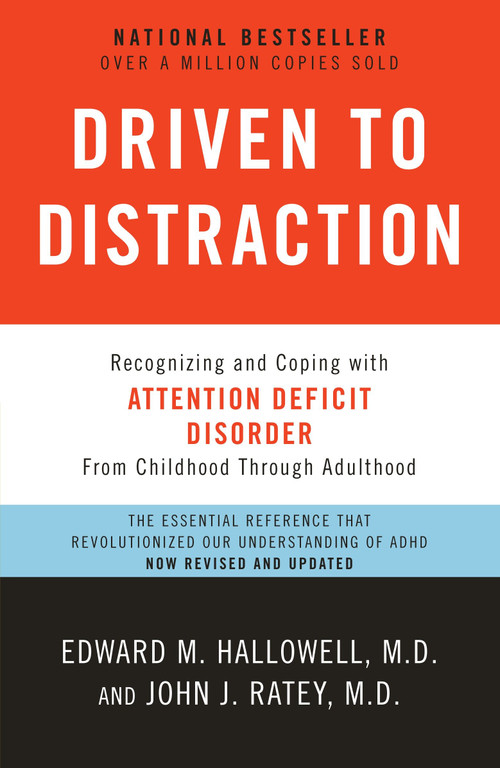 Driven to Distraction (Revised) (Recognizing and Coping with Attention Deficit Disorder) by Edward M. Hallowell, M.D., John J. Ratey, M.D., 9780307743152