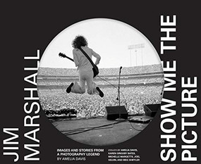 Jim Marshall: Show Me the Picture (Images and Stories from a Photography Legend) by Bonita Passarelli, Karen Grigsby Bates, Michelle Margetts, Meg Shiffler, Joel Selvin, Jim Marshall, 9781452180373
