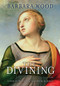The Divining by Barbara Wood, 9781596528581