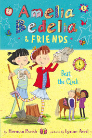 Amelia Bedelia & Friends #1: Amelia Bedelia & Friends Beat the Clock by Herman Parish, Lynne Avril, 9780062935175