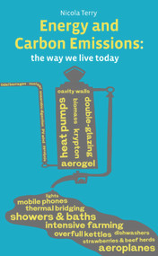 Energy and Carbon Emissions (the way we live today) by Nicola Terry, 9781906860141