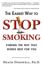 The Easiest Way to Stop Smoking (Finding the Way That Works Best for You) by Heath Dingwell, 9781596528130