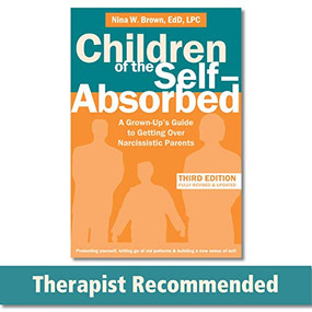 Children of the Self-Absorbed (A Grown-Up's Guide to Getting Over Narcissistic Parents) by Nina W Brown, 9781684034208